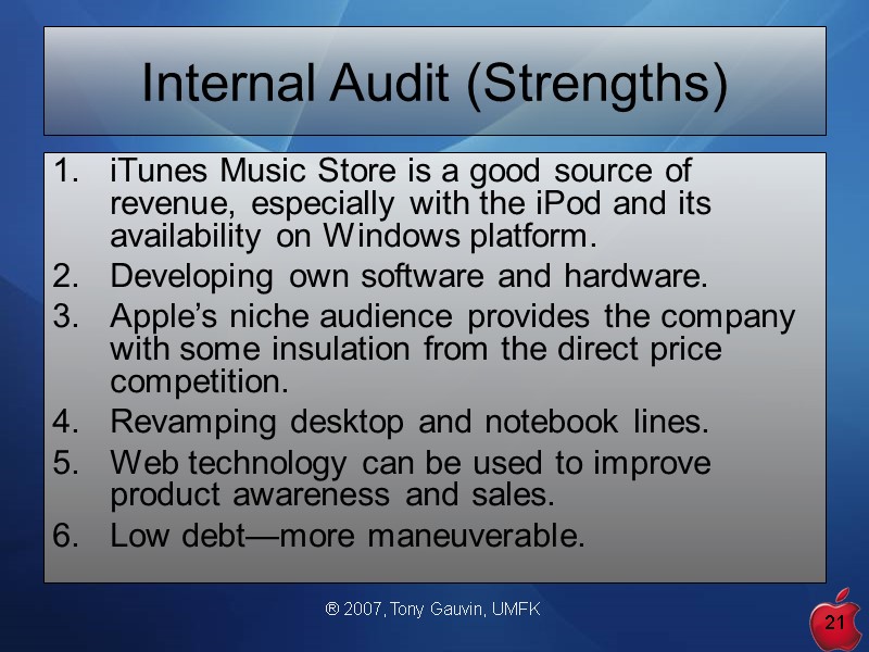 ® 2007, Tony Gauvin, UMFK 21 Internal Audit (Strengths) iTunes Music Store is a